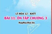 Ôn tập chương 3: Hợp chất chứa Nitrogen? Hóa 12 bài 11 KNTT (Kết nối tri thức)